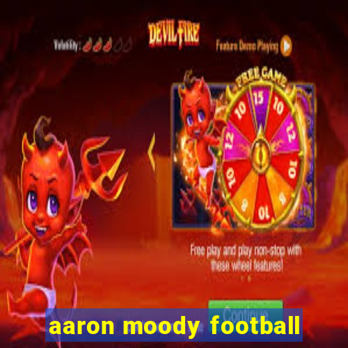 aaron moody football